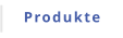 Produkte